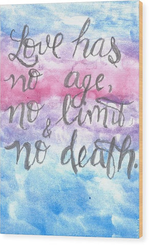 Love Has No Age No Limit And No Death - Wood Print
