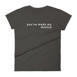 You've Made My Shitlist Women's short sleeve t-shirt