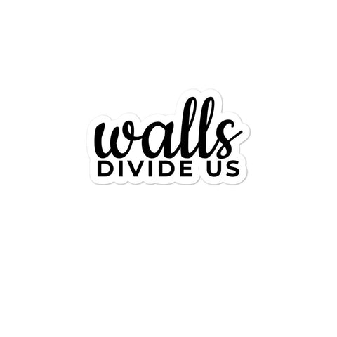 Walls Divide Us Bubble-free stickers