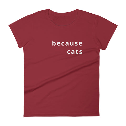 Because Cats Women's short sleeve t-shirt
