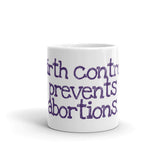 Birth Control Prevents Abortions Mug