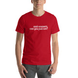 Anti-Vaxxers Can You Just Not Short-Sleeve Unisex T-Shirt