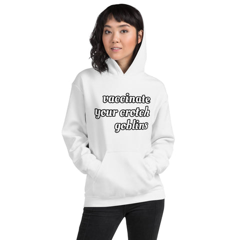 Vaccinate Your Crotch Goblins Unisex Hoodie