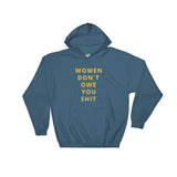 Women Don't Owe You Shit Hooded Sweatshirt