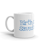 Birth Control Saved My Life Mug