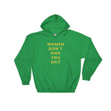 Women Don't Owe You Shit Hooded Sweatshirt