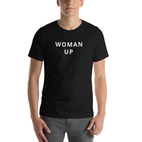 Woman Up Short-Sleeve Unisex T-Shirt