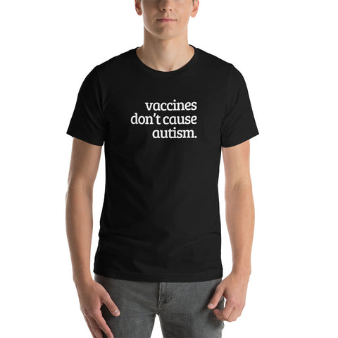 Vaccines Don't Cause Autism Short-Sleeve Unisex T-Shirt