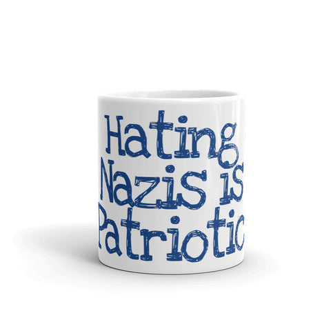 Hating Nazis is Patriotic Mug