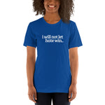 I will not let hate win Short-Sleeve Unisex T-Shirt
