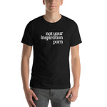 Not Your Inspiration Porn Short-Sleeve Unisex T-Shirt