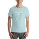 Woman Up Short-Sleeve Unisex T-Shirt