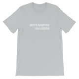 Don't Hesitate, Vaccinate Short-Sleeve Unisex T-Shirt