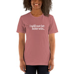 I will not let hate win Short-Sleeve Unisex T-Shirt