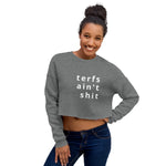 TERFs Ain't Shit Crop Sweatshirt