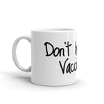 Don't hesitate. Vaccinate. Mug