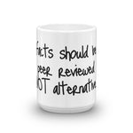 Facts should be peer reviewed Mug
