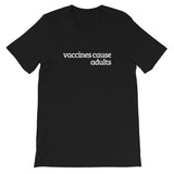 Vaccines Cause Adults Short-Sleeve Unisex T-Shirt