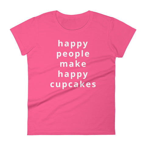 Happy People Make Happy Cupcakes Women's short sleeve t-shirt