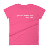 You've Made My Shitlist Women's short sleeve t-shirt