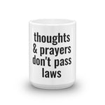 Thoughts and Prayers Don't Pass Laws Mug