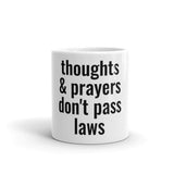 Thoughts and Prayers Don't Pass Laws Mug