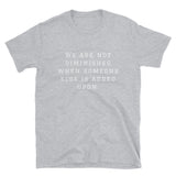 We are not diminished Short-Sleeve Unisex T-Shirt