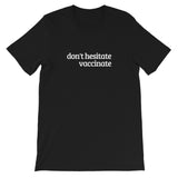 Don't Hesitate, Vaccinate Short-Sleeve Unisex T-Shirt