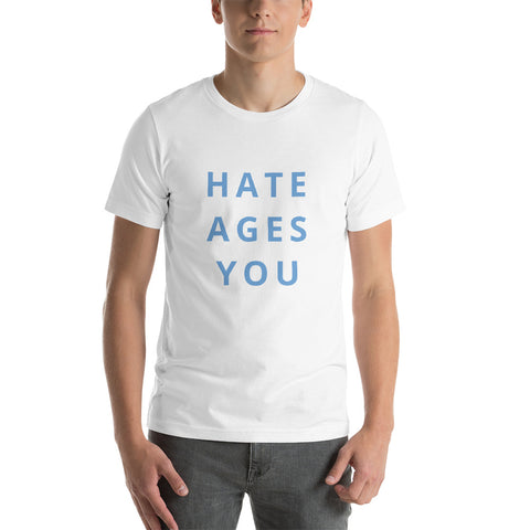 Hate Ages You Short-Sleeve Unisex T-Shirt